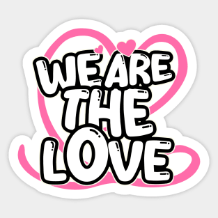 We Are The Love: Bold Contrast & Unity in Black, White, and Red Sticker